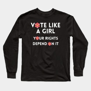Vote Like a Girl – Your Rights Depend On It – Flower - White Long Sleeve T-Shirt